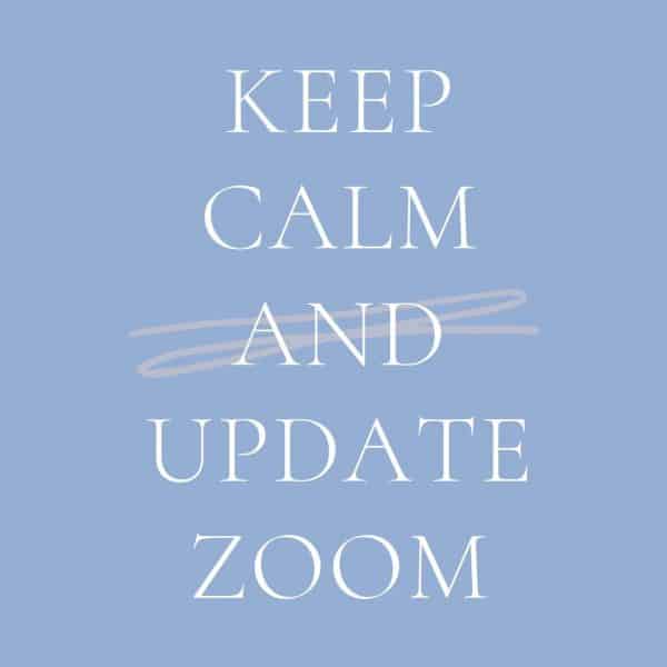 Keep calm and update zoom