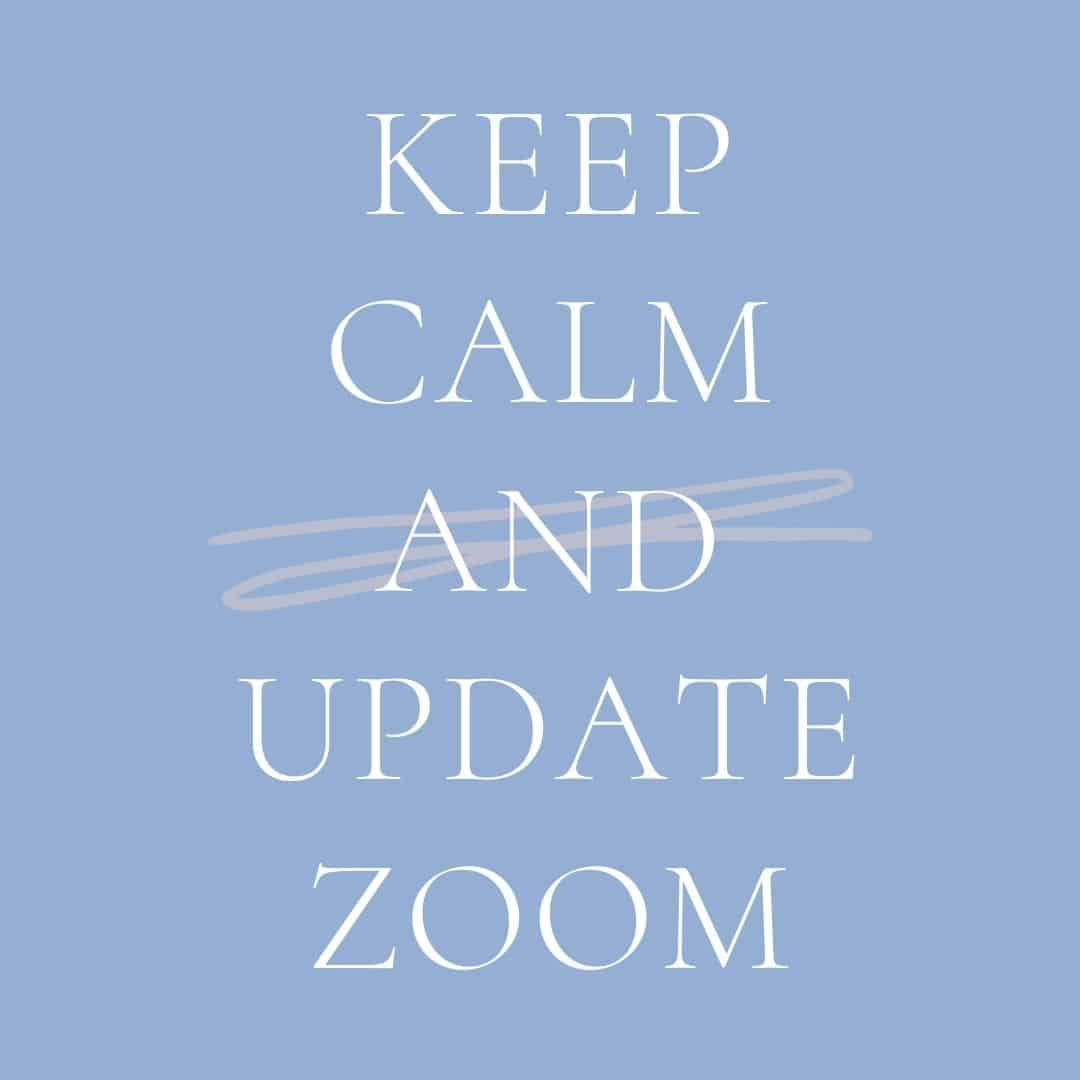 Keep calm and update zoom