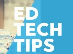 Ed tech tips