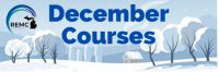 REMC December courses